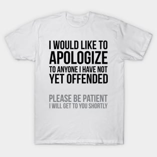 I apologize | Sarcasm T-Shirt